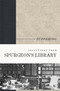 Selections from Spurgeon’s Library: Suffering